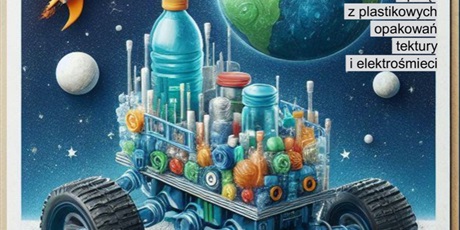 KONKURS SZKOLNY „Pojazd kosmiczny z recyklingu”