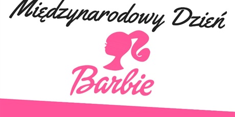 MIĘDZYNARODOWY DZIEŃ BARBIE 