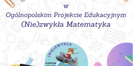 Nasza szkoła w ogólnopolskim projekcie (Nie)zwykła matematyka!